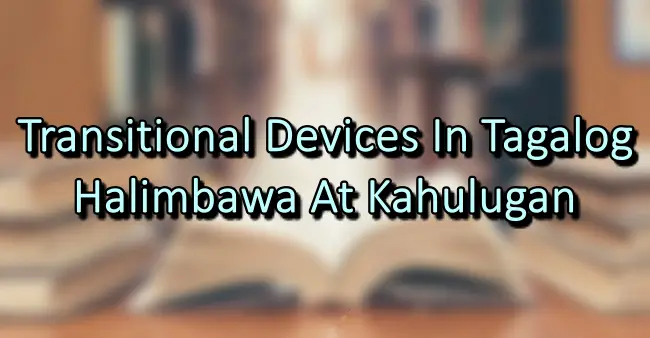 Transitional Devices In Tagalog – Halimbawa At Kahulugan