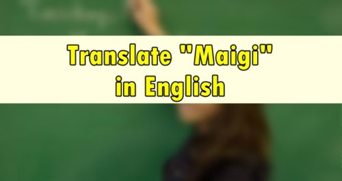 Maigi in English