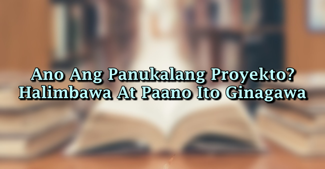 Ano Ang Panukalang Proyekto? – Halimbawa At Paano Ito Ginagawa