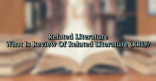 Related Literature – What Is Review Of Related Literature (RRL)?