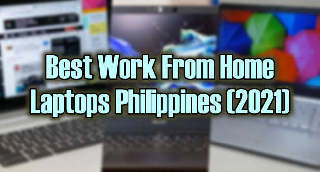 Best Work From Home Laptops Philippines 2021