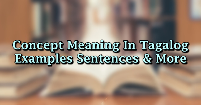  Concept Meaning In Tagalog Examples Sentences More