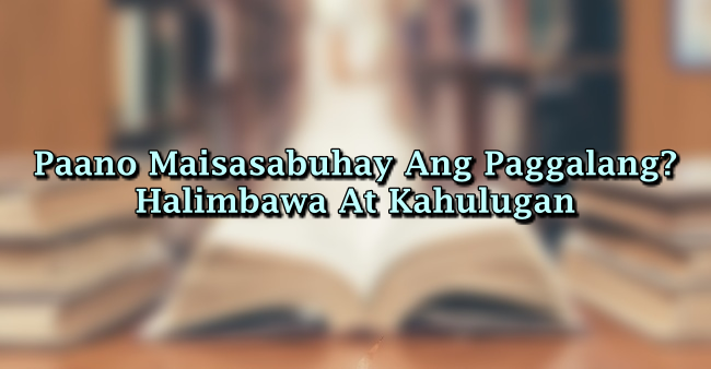 Paano Maisasabuhay Ang Paggalang? – Halimbawa At Kahulugan