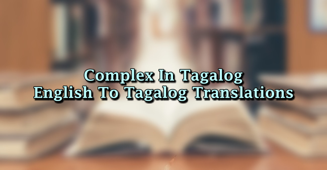 complex-in-tagalog-english-to-tagalog-translations