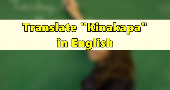 Kinakapa in English