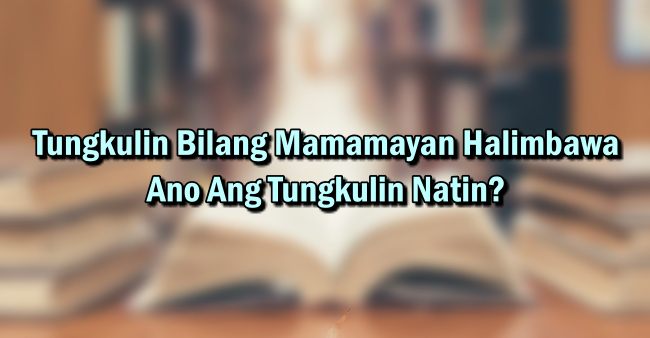 Tungkulin Bilang Mamamayan Halimbawa – Ano Ang Tungkulin Natin?