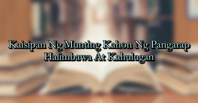 Kaisipan Ng Munting Kahon Ng Pangarap – Halimbawa At Kahulugan