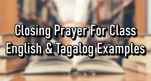 Closing Prayer For Class – English & Tagalog Examples