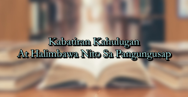 Kabatiran Kahulugan At Halimbawa Nito