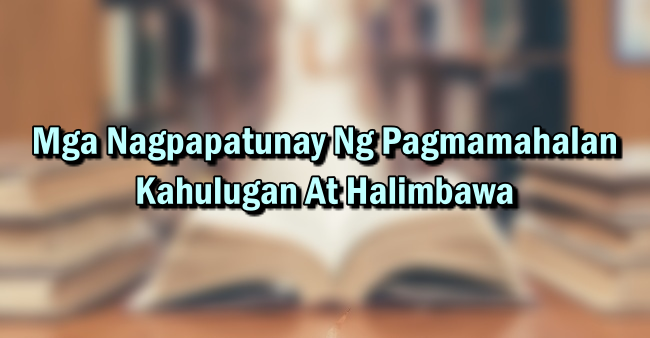 Mga Nagpapatunay Ng Pagmamahalan – Kahulugan At Halimbawa