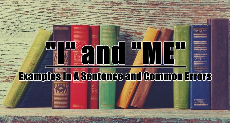 I and ME Examples In Sentence
