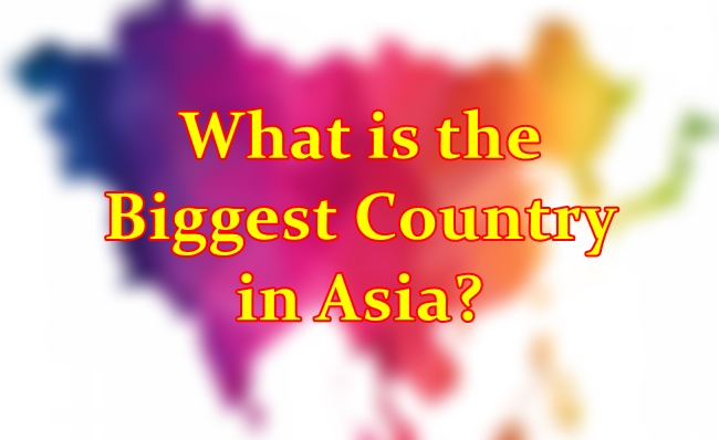 what-is-the-biggest-country-in-asia-answer