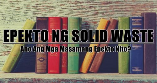 Epekto Ng Solid Waste - Ano Ang Mga Masamang Epekto Nito?