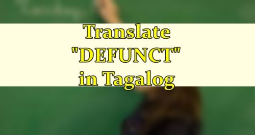 defunct in Tagalog