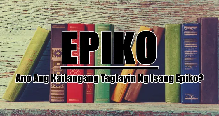 Katangian Ng Epiko - Ano Ang Kailangang Taglayin Ng Isang Epiko? - 198