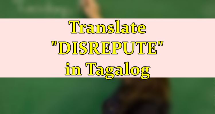 disrepute-in-tagalog-english-to-tagalog-translation