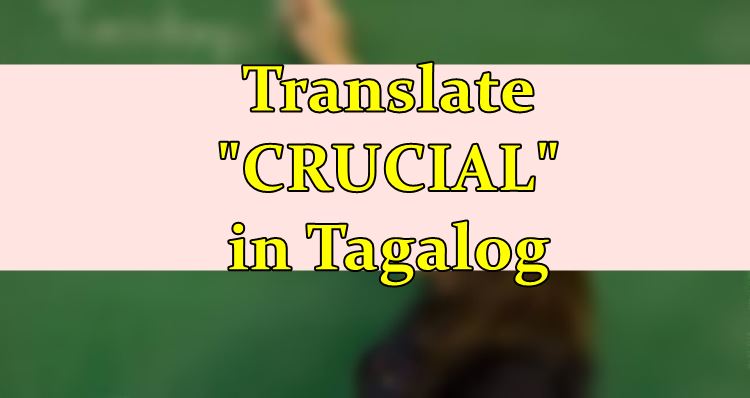 crucial-in-tagalog-english-to-tagalog-translation