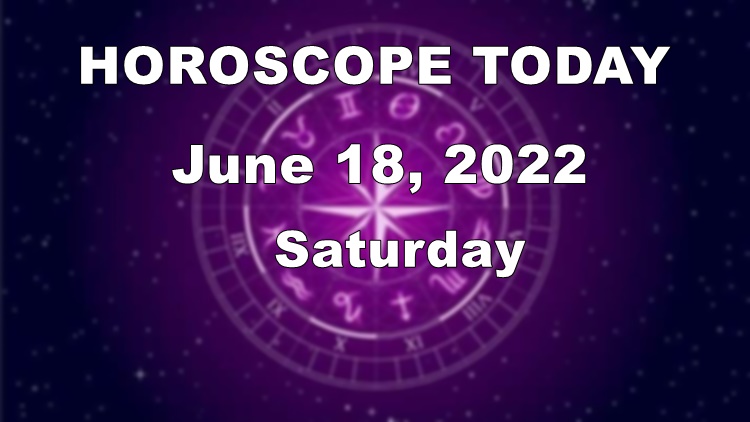 HOROSCOPE TODAY: Astrological Prediction For June 18, 2022 (Saturday)