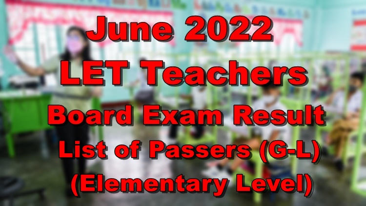 LET Teachers Board Exam Result June 2022 – Elementary Passers (G-L)