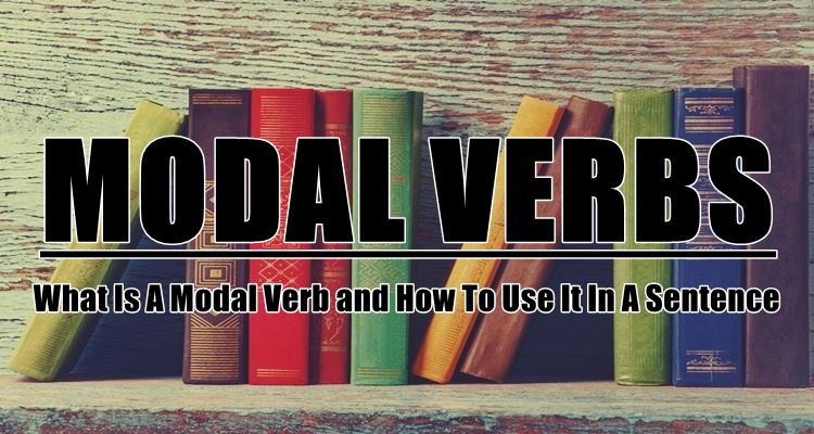 Modal Verbs - What Is A Modal Verb and How To Use It In A Sentence