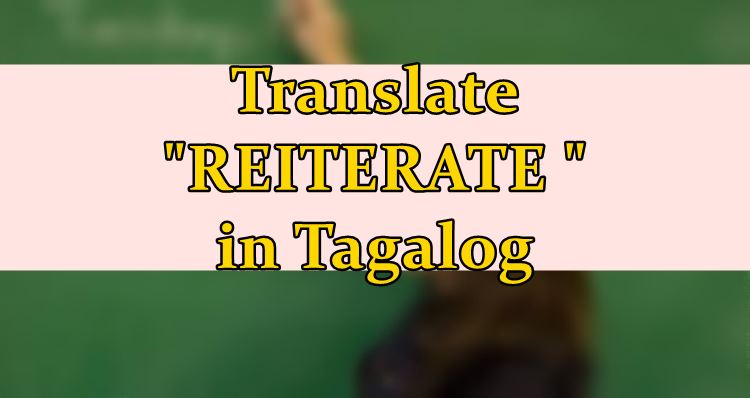 reiterate-in-tagalog-english-to-tagalog-translation