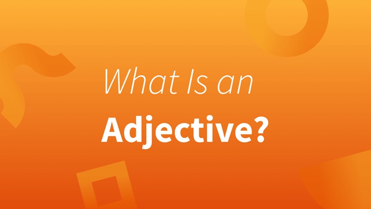 What Is An Adjective & What Are Its Examples