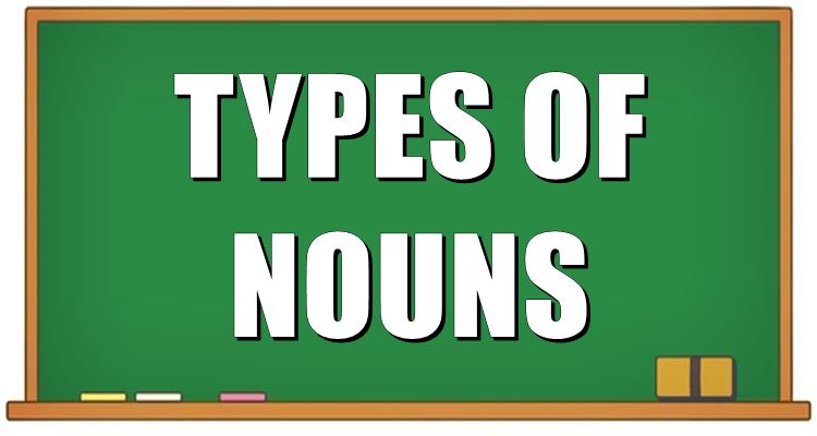 What Are the Types of Nouns? Here's the List & the Examples of Each Type