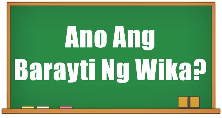 Ano Ang Barayti Ng Wika Mga Uri At Halimbawa 9553