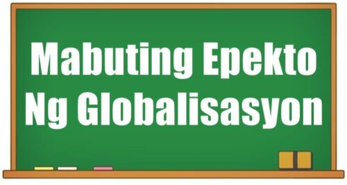 Epekto Ng Globalisasyon Mabuti At Di Mabuting Epekto