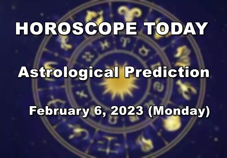 HOROSCOPE TODAY Astrological Prediction for February 6, 2023 (Monday)