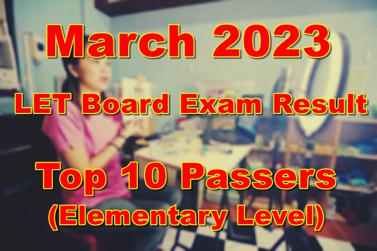 LET Board Exam Result March 2023 – Top 10 Passers (Elementary)