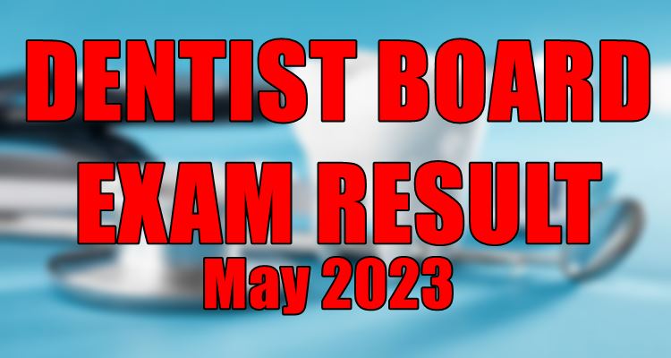 Dentist Board Exam Result May 2023