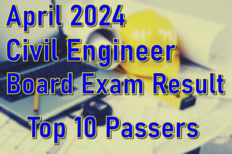 Civil Engineer Board Exam Result April 2024 Top 10 Passers PhilNews