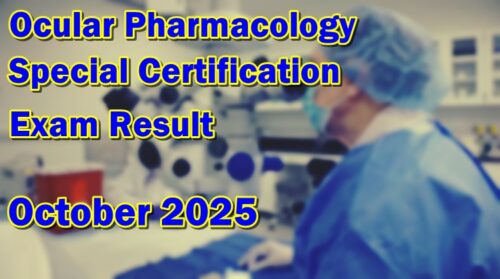 Ocular Pharmacology Special Certification Exam Result October 2025